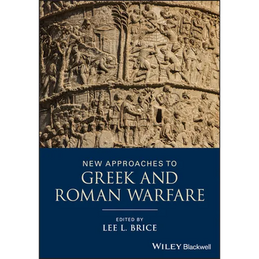 New Approaches to Greek and Roman Warfare