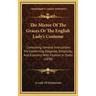 The Mirror Of The Graces Or The English Lady's Costume: Containing General Instructions For Combining Elegance, Simplicity, And Economy With Fashion I