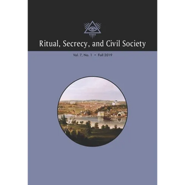 Ritual, Secrecy, and Civil Society: Volume 7, Number 1, Fall 2019