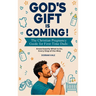 God's Gift is Coming! The Christian Pregnancy Guide for First-Time Dads: Know Exactly What to Do, Every Step of the Way