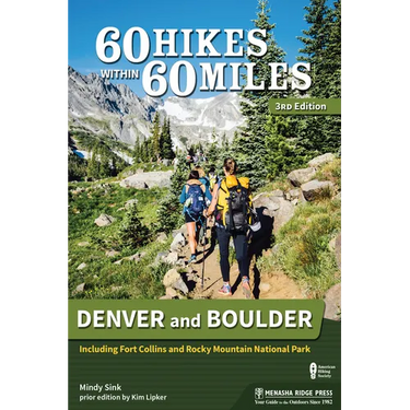 60 Hikes Within 60 Miles: Denver and Boulder: Including Fort Collins and Rocky Mountain National Park