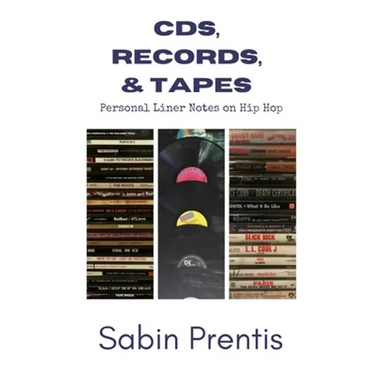 CDs, Records, & Tapes: Personal Liner Notes on Hip Hop