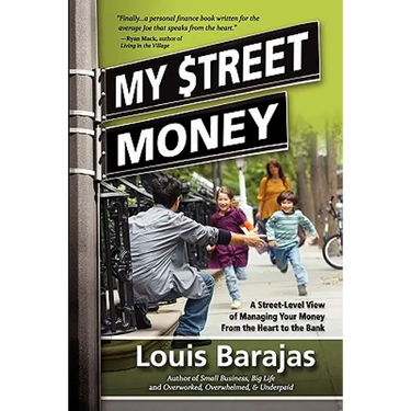 My Street Money: A Street-Level View of Managing Your Money From the Heart to the Bank