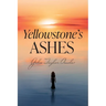 Yellowstone's Ashes