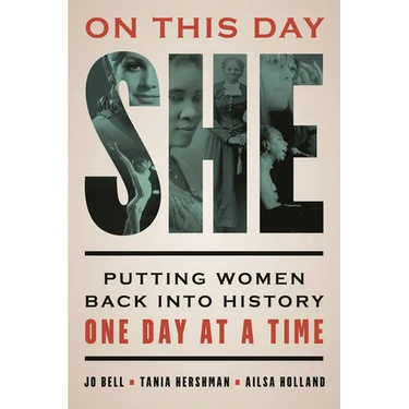 On This Day She: Putting Women Back Into History One Day at a Time