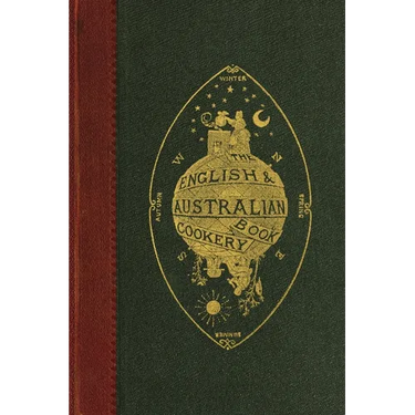 The English and Australian Cookery Book