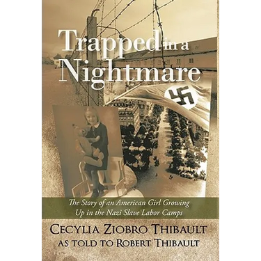 Trapped in a Nightmare: The Story of an American Girl Growing Up in the Nazi Slave Labor Camps
