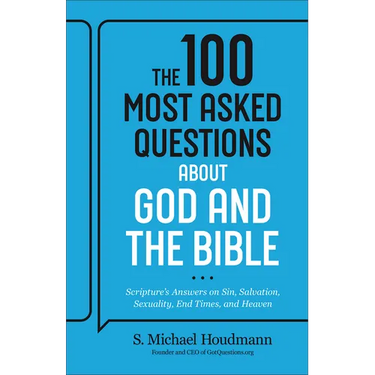 The 100 Most Asked Questions about God and the Bible: Scripture's Answers on Sin, Salvation, Sexuality, End Times, Heaven, and More