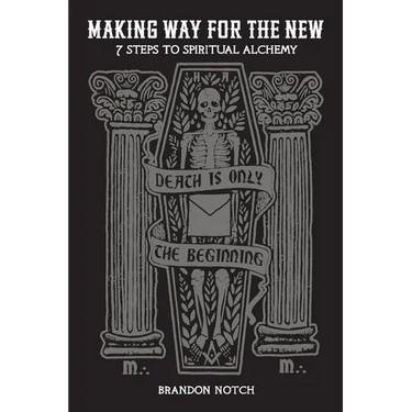 Making Way For The New: Seven Steps to Spiritual Alchemy