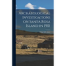 Archaeological Investigations on Santa Rosa Island in 1901