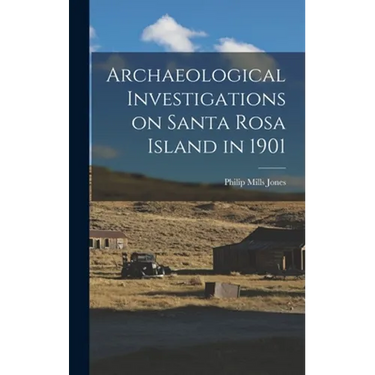 Archaeological Investigations on Santa Rosa Island in 1901