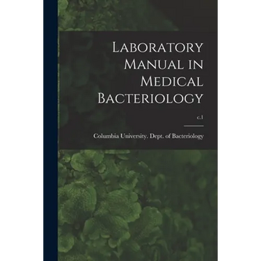 Laboratory Manual in Medical Bacteriology; c.1