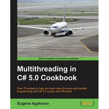 Multithreading in C# 5.0 Cookbook