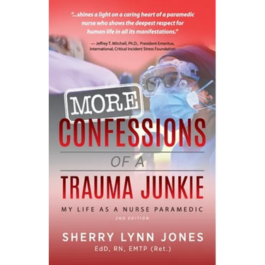 More Confessions of a Trauma Junkie: My Life as a Nurse Paramedic, 2nd Ed.