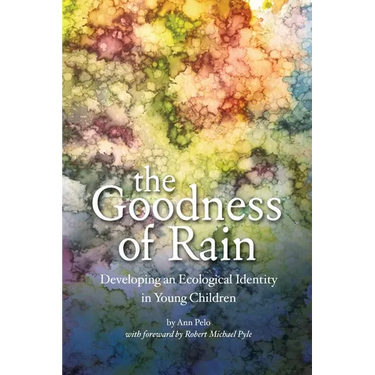 The Goodness of Rain: Developing an Ecological Identity in Young Children