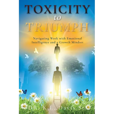 Toxicity to Triumph: Navigating Work with Emotional Intelligence and a Growth Mindset