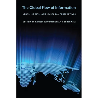 The Global Flow of Information: Legal, Social, and Cultural Perspectives