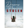 Dreams and Promises Stolen: A story of innocents, betrayal and grit