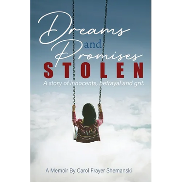 Dreams and Promises Stolen: A story of innocents, betrayal and grit