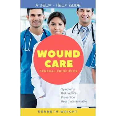 Wound Care: General Principles: A Self-Help Guide