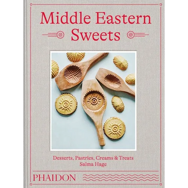 Middle Eastern Sweets: Desserts, Pastries, Creams & Treats