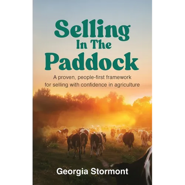 Selling in the Paddock: A Proven, People-First Framework for Selling with Confidence in Agriculture