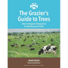 The Grazier's Guide to Trees: How to Integrate Silvopasture for Resilience and Profit