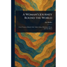 A Woman's Journey Round the World