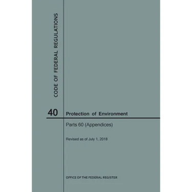 Code of Federal Regulations Title 40, Protection of Environment, Parts 60 (Apps), 2018