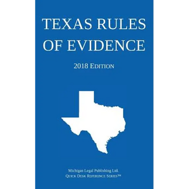 Texas Rules of Evidence; 2018 Edition