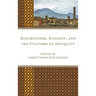 Ecocriticism, Ecology, and the Cultures of Antiquity