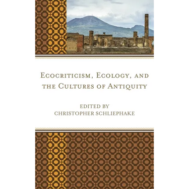 Ecocriticism, Ecology, and the Cultures of Antiquity