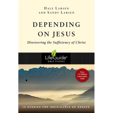 Depending on Jesus: Discovering the Sufficiency of Christ