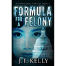 Formula For A Felony: International Thriller Book 4