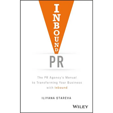 Inbound PR: The PR Agency's Manual to Transforming Your Business with Inbound