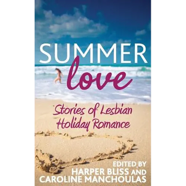 Summer Love: Stories of Lesbian Holiday Romance