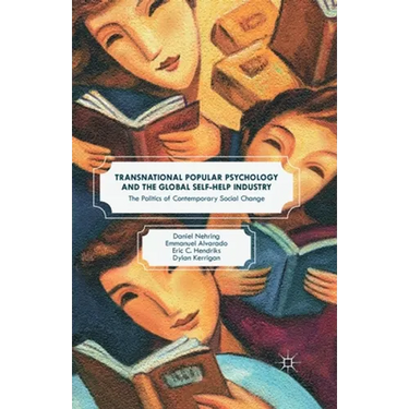 Transnational Popular Psychology and the Global Self-Help Industry: The Politics of Contemporary Social Change