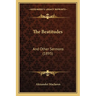 The Beatitudes: And Other Sermons (1895)