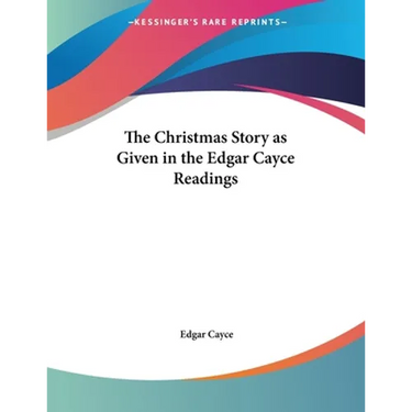 The Christmas Story as Given in the Edgar Cayce Readings
