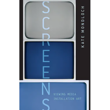 Screens: Viewing Media Installation Art Volume 30