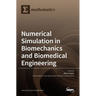 Numerical Simulation in Biomechanics and Biomedical Engineering