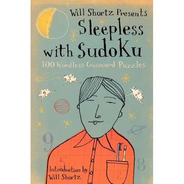 Will Shortz Presents Sleepless with Sudoku: 100 Wordless Crossword Puzzles
