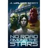 No Road Among the Stars: An InterStellar Commonwealth Novel