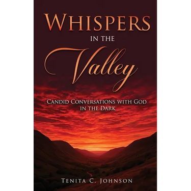 Whispers in the Valley: Candid Conversations with God in the Dark