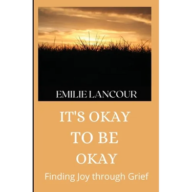 It's Okay to be Okay: Finding Joy through Grief
