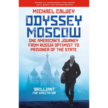 Odyssey Moscow: One American's Journey from Russia Optimist to Prisoner of the State