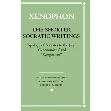 The Shorter Socratic Writings: Apology of Socrates to the Jury, Oeconomicus, and "Symposium''