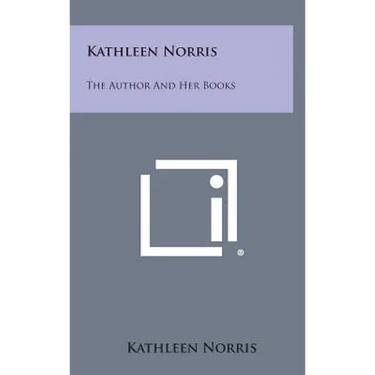 Kathleen Norris: The Author and Her Books