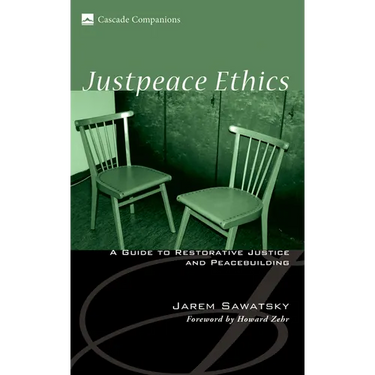 Justpeace Ethics: A Guide to Restorative Justice and Peacebuilding