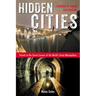 Hidden Cities: Travels to the Secret Corners of the World's Great Metropolises: a Memoir of Urban Exploration